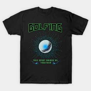 golf dad, golf men, golf mom, golf ball, for golfers, golf bat, golf quotes, golf, golf player, golfer, golf girl T-Shirt